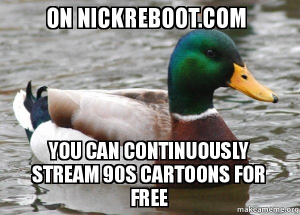Actual Advice Mallard relive your childhood
