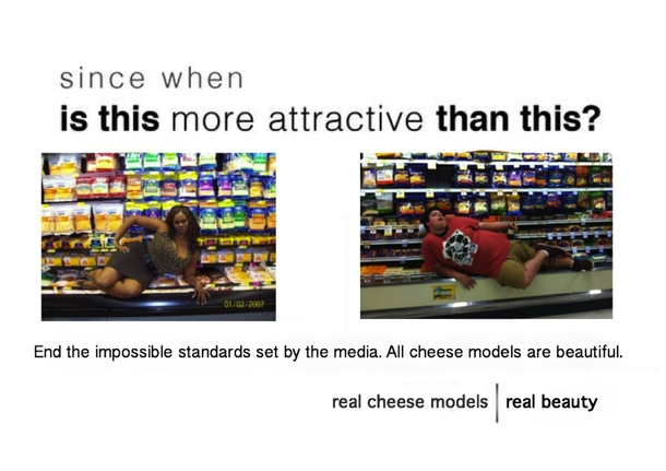 All cheese models are beautiful