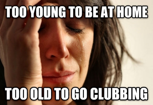 As a  year old man I feel this every Saturday Night
