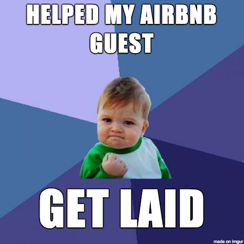 As an AirBnB host finally bestowed the highest guest service possible