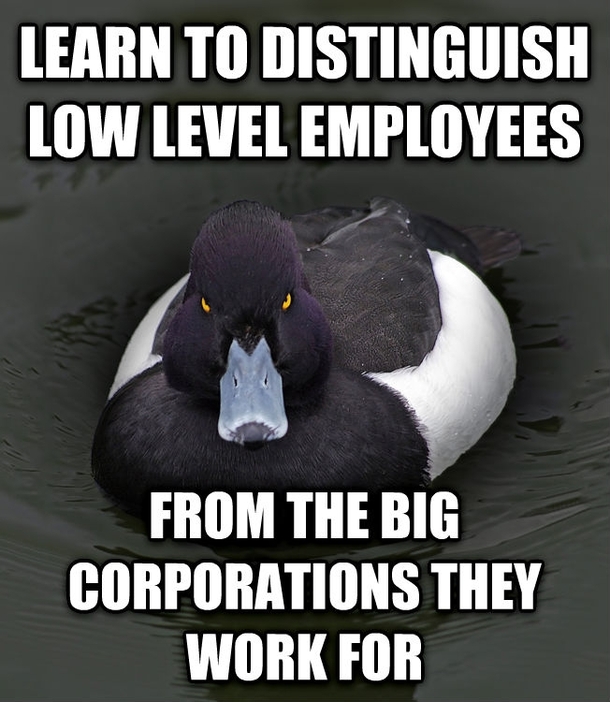 As someone who works customer service for a big company getting yelled at for being heartless