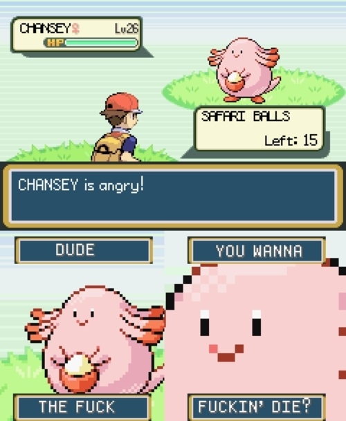 Chansey isnt taking your shit anymore