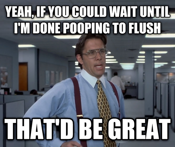 Every damn time I use an automatic toilet