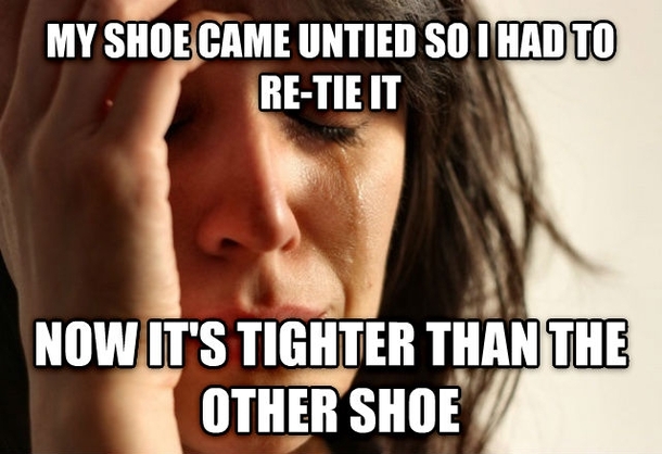 First World Problems Shoe Strings