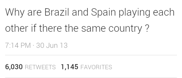 Girl on Twitter had an interesting geographical view on the Brazil v Spain soccer game
