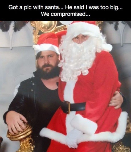Got A Pic With SantaHe Said I was Too BigWe Compromised