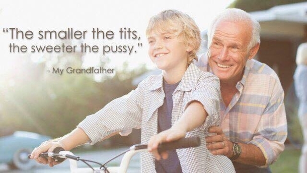 Grandpas wise words of wisdom
