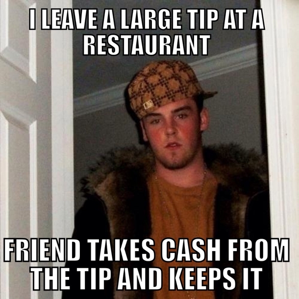 He said my tip was too generous and he didnt tell me until the day after