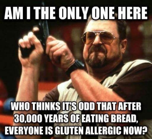 How I feel when someone talks about how bad gluten is