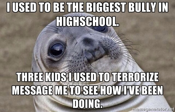 I blame reddit and its obsession with bullies for this one