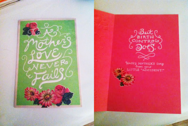 I wasnt a planned baby This is the card I got my mom for Mothers Day