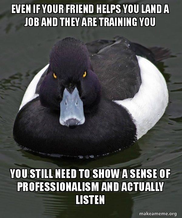 Im starting to regret helping them get the job