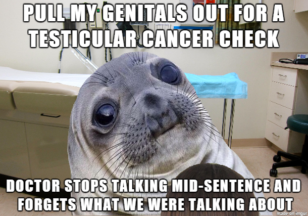 It was a female doctor and I didnt know whether to be concerned embarrassed or proud