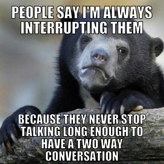 Its frustrating and I end up just being silent
