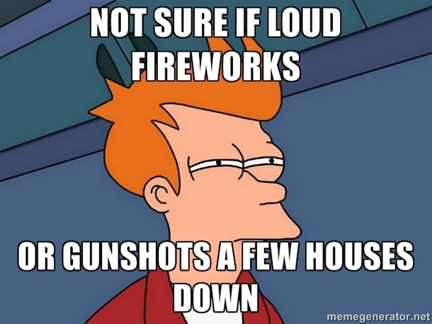 July th is coming and the weekends have been sketchy in a rough neighborhood