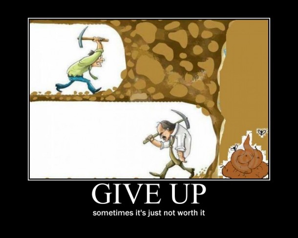 just give up 