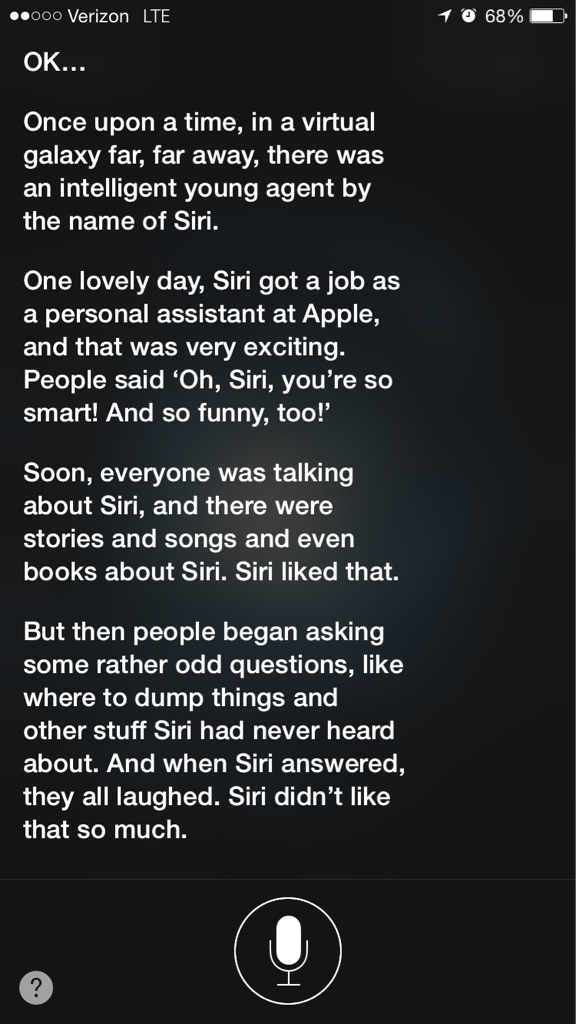 Last night I asked Siri to tell me a bedtime story She said no twice but the third time she told me this heartwarming tale