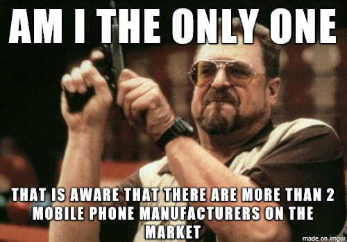 Lately it seems that people dont know anything else exists other than Samsung Galaxy and iPhone