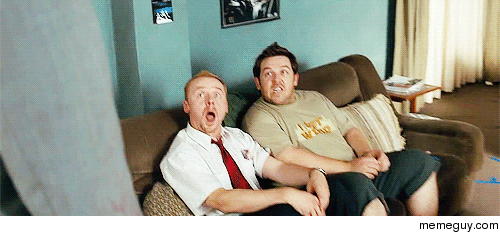 Me and my friends reaction when we found Shaun of the Dead was on telly later that night