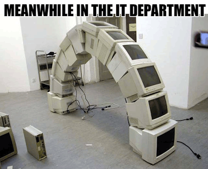 Meanwhile in the IT Department