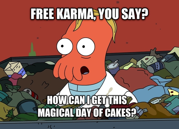 My Cakeday Karma Whoring Attempt Starring Dumpster Zoidberg