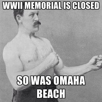 My grandad said this in light of the WWII vets ignoring the barracades yesterday