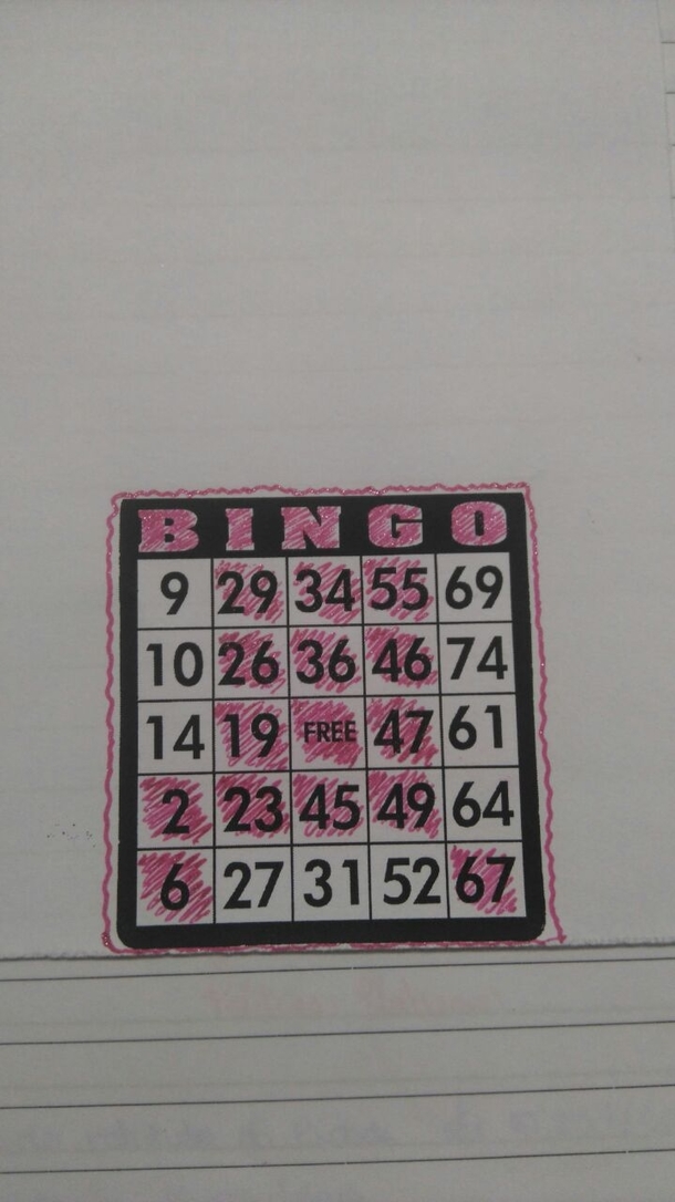 My sister played bingo today thats what I call bad luck