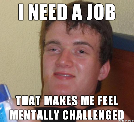 My underemployed friend was dreaming big after a few beers last night