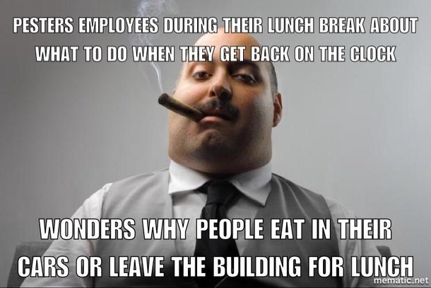 One of my bosses is pretty hands off and chill about lunch breaks My other one on the other hand is annoying as hell