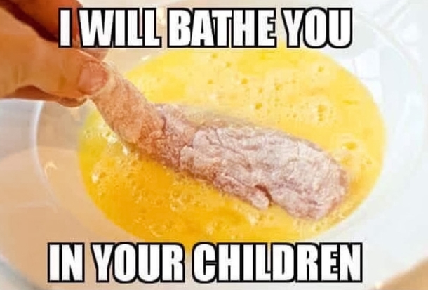 Pic #1 - I will bathe you in your children