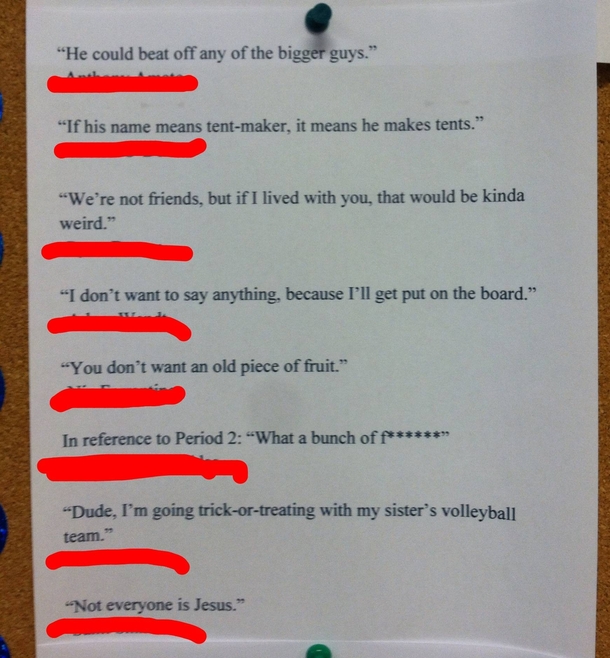 Pic #1 - So apparently this teacher wrote down all the stupidawkwardfunny stuff that he overheard in class