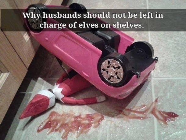 Pic #1 - Why husbands shouldnt be in charge of elves on the shelves