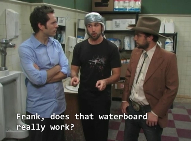 Pic #2 - Its Always Sunny showing the obvious flaws of torture techniques