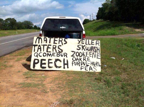 Pic #3 - This guy runs a roadside produce stand near me in Texas His signs have to be seen to be believed