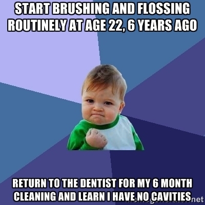 Please teach your kids to brush twice a day and floss at least a few times a week It took half a decade for my teeth to really recover Originally I had  cavities