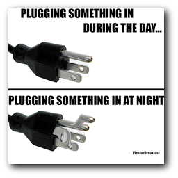 Plugging things in Day vs Night