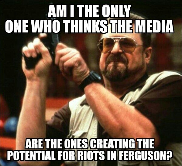 Riots in Ferguson would be the medias wet dream come true