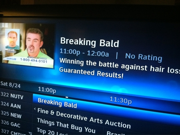 Saw breaking bad on a weird channel and got annoyed after the commercial wouldnt end Then I realized
