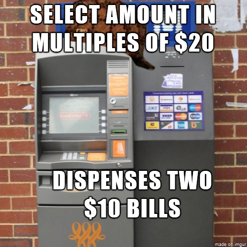 Scumbag ATM - I only wanted  to begin with