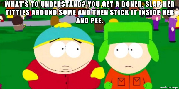 Sex Explained By Eric Cartman Meme Guy