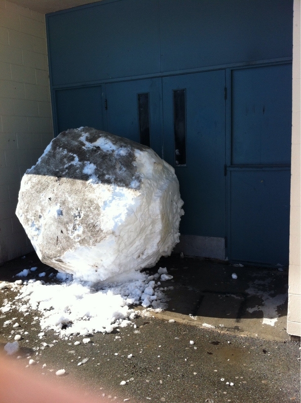 So some people rolled up a giant snowball and blocked my school door today