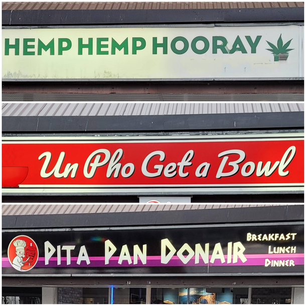 So this strip mall I pass weekly has these three shops whose pun game is on point 