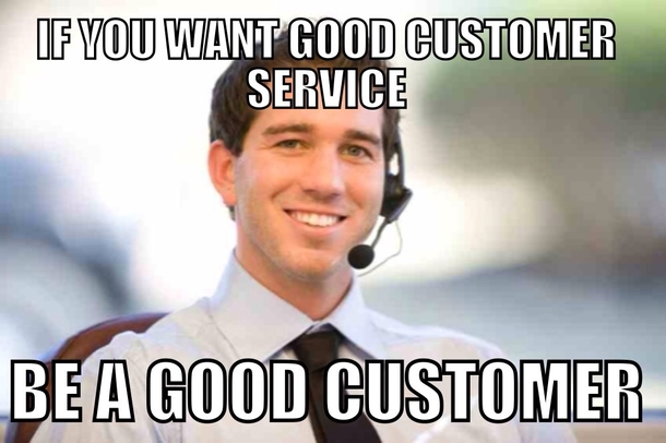 something ive learned being a customer service representative for a year