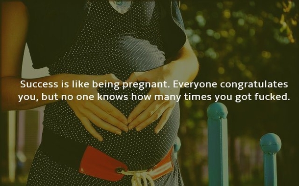 Success is like being Pregnant