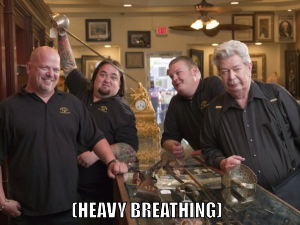 The main thing that bothers me while watching Pawn Stars