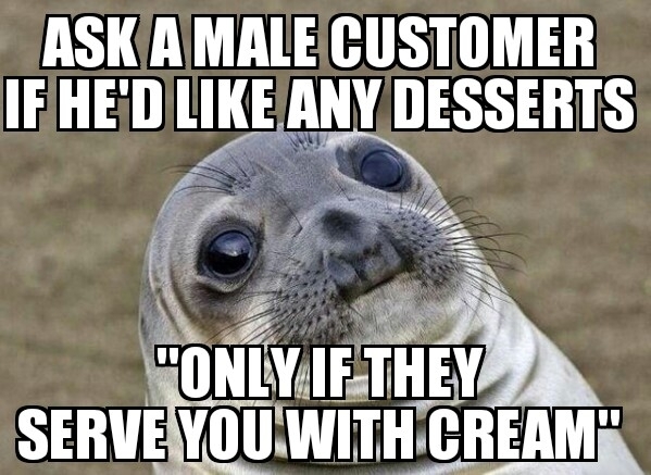 The only time I was hit on while working as a waiter