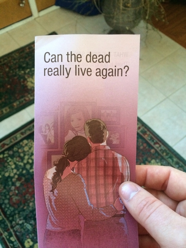 The two Jehovahs witnesses left pretty quickly when I asked oh like in the Walking Dead