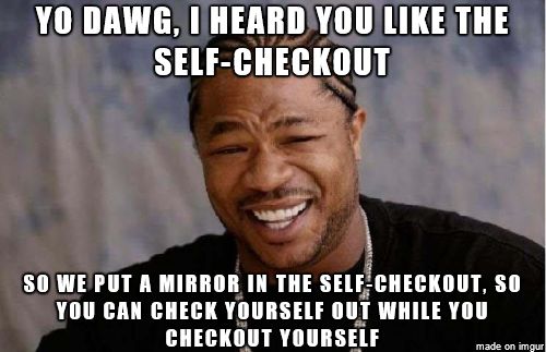There was a mirror in the self-checkout lane This was all I could think about