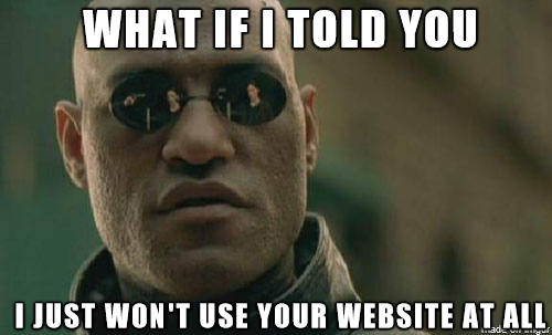 To all the websites trying to stop adblocking by restricting you from even seeing the site