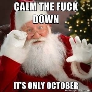To all you douche nozzles putting up Xmas decorations already